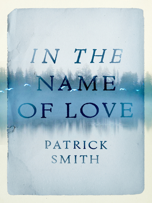Title details for In the Name of Love by Patrick Smith - Available